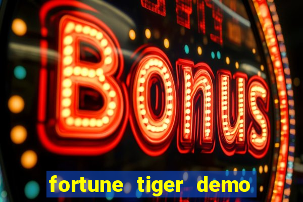 fortune tiger demo aposta de 500